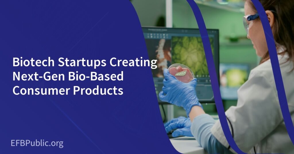 Biotech Startups Creating Next-Gen Bio-Based Consumer Products