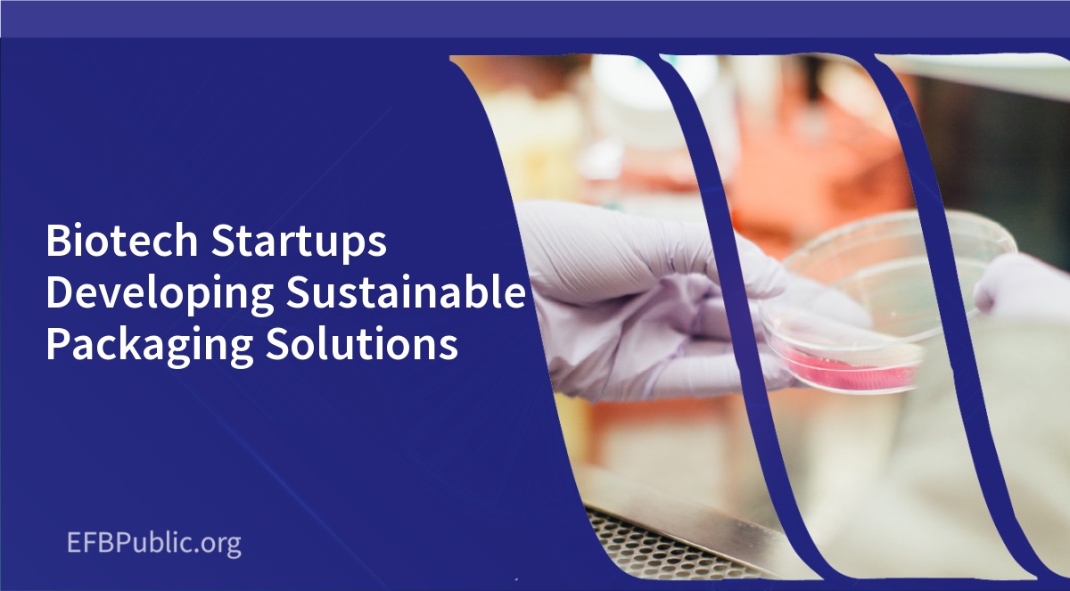 Biotech Startups Developing Sustainable Packaging Solutions