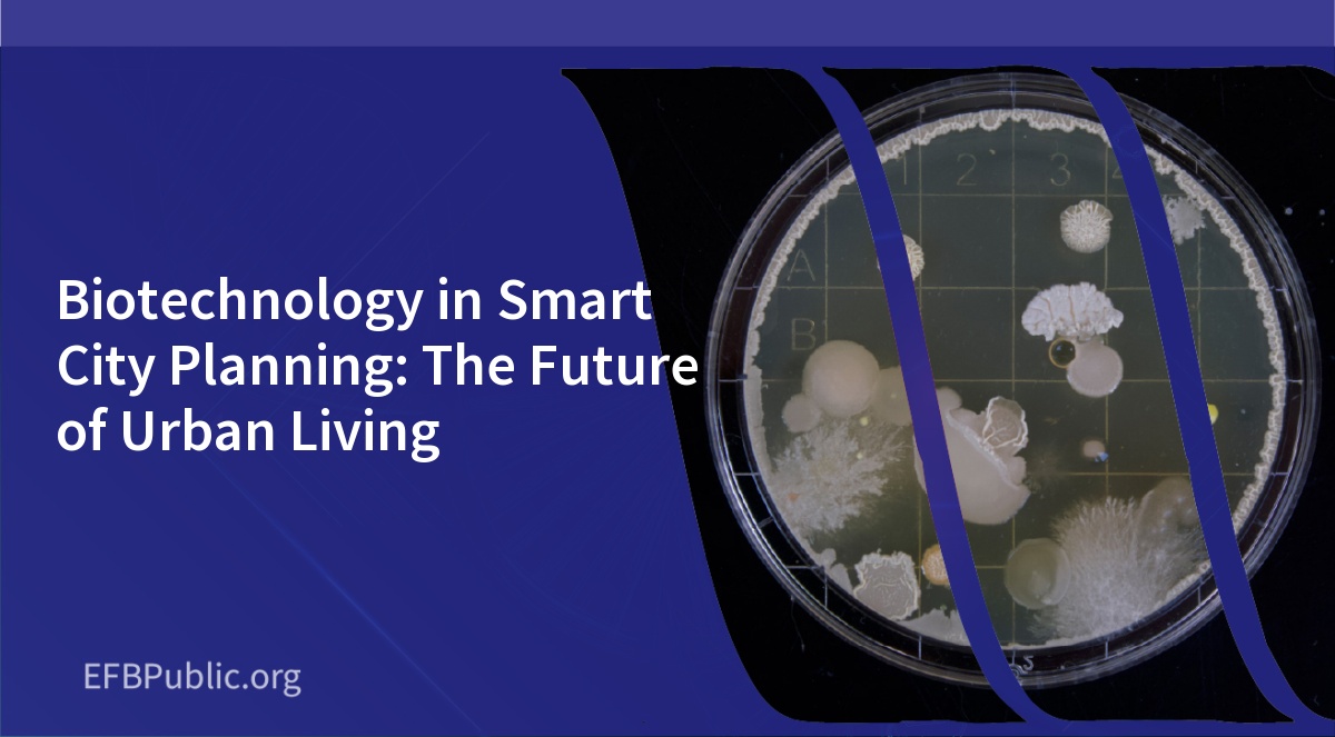 Biotechnology in Smart City Planning: The Future of Urban Living