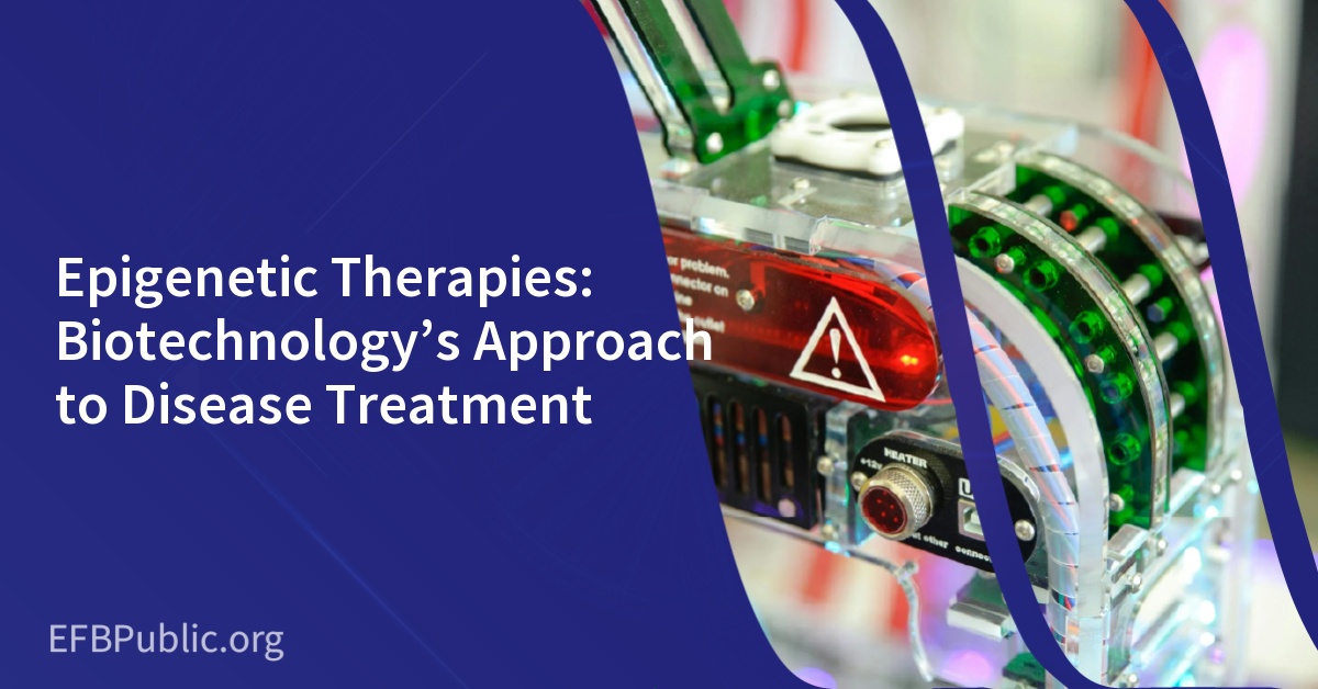 Epigenetic Therapies: Biotechnology’s Approach to Disease Treatment