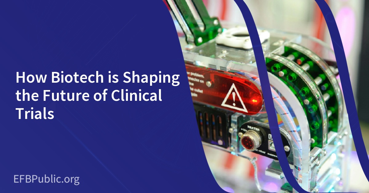How Biotech is Shaping the Future of Clinical Trials