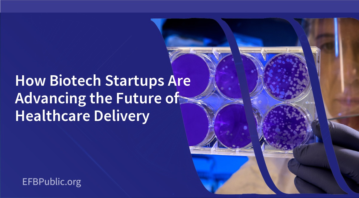 How Biotech Startups Are Advancing the Future of Healthcare Delivery