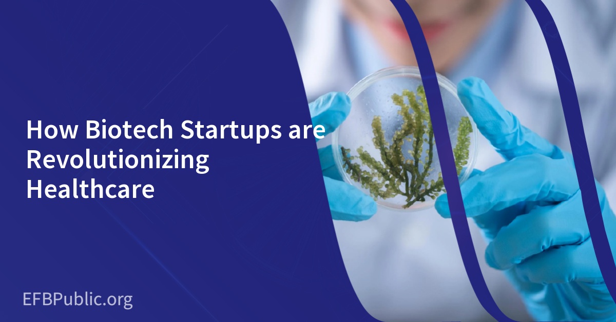 How Biotech Startups are Revolutionizing Healthcare