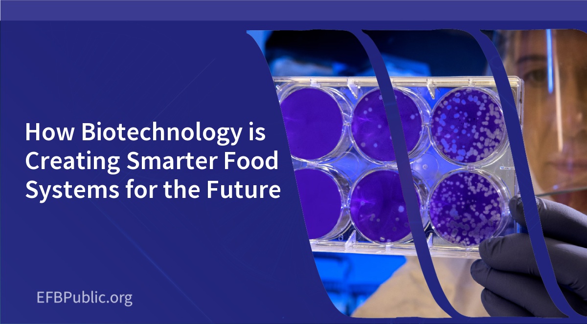 How Biotechnology is Creating Smarter Food Systems for the Future