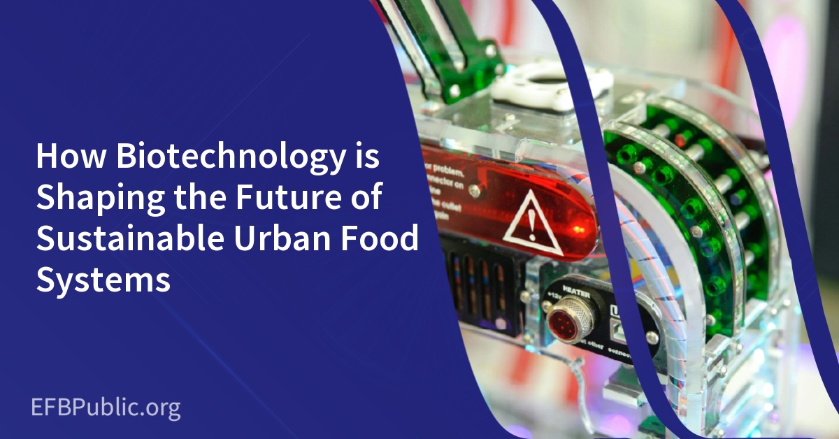 How Biotechnology is Shaping the Future of Sustainable Urban Food Systems