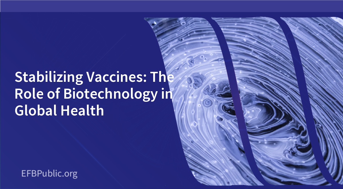Stabilizing Vaccines: The Role of Biotechnology in Global Health