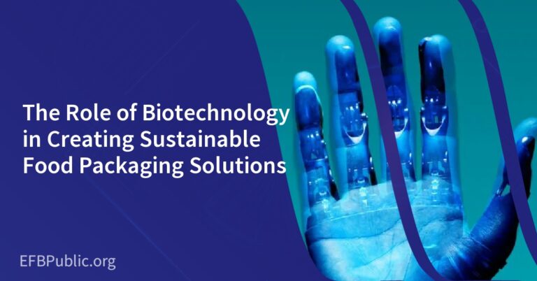 The Role of Biotechnology in Creating Sustainable Food Packaging Solutions