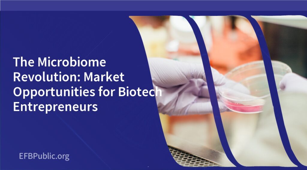 The Microbiome Revolution: Market Opportunities for Biotech Entrepreneurs