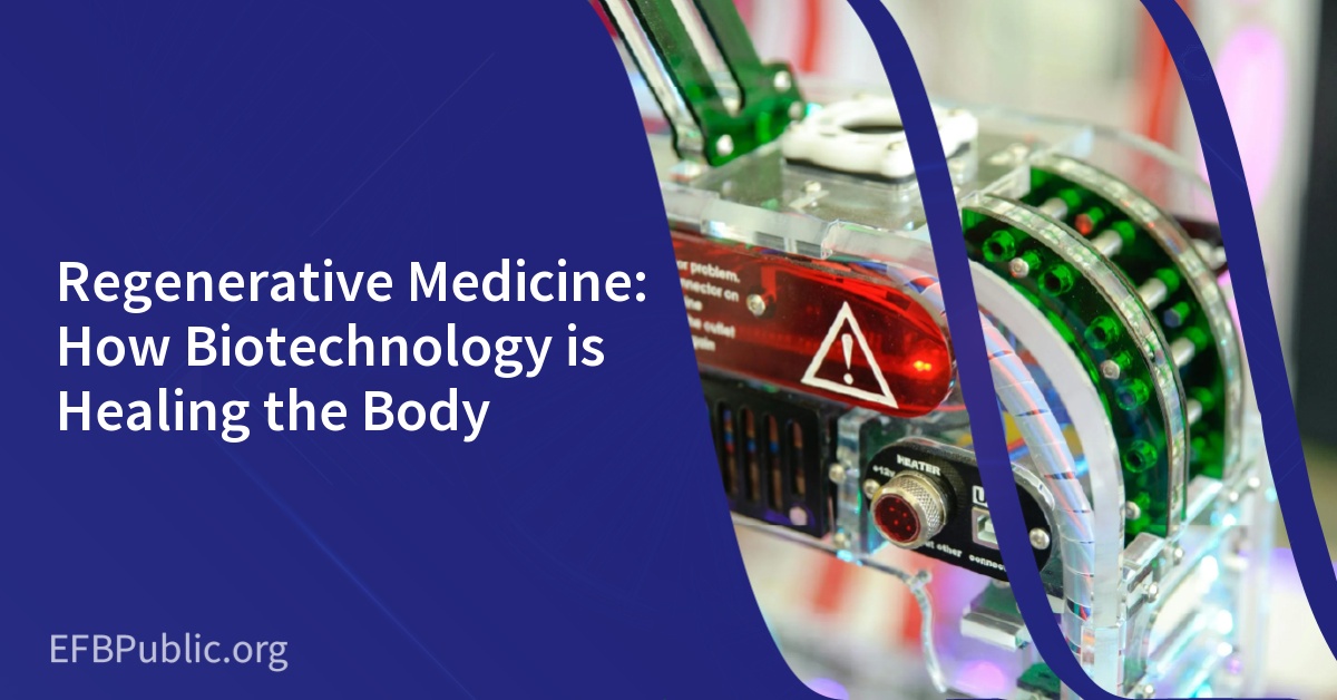 Regenerative Medicine: How Biotechnology is Healing the Body