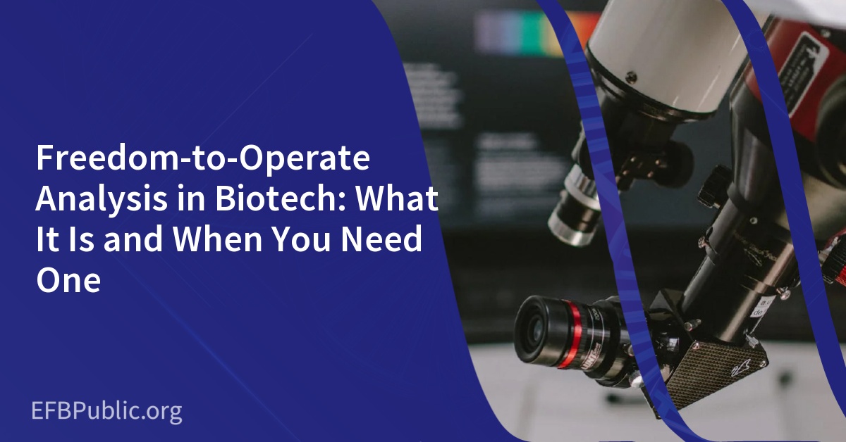 Freedom-to-Operate Analysis in Biotech: What It Is and When You Need One